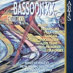 Bassoon XX by Jolivet ,   Gubaidulina ,   Villa-Lobos ,   Françaix ,   Stockhausen ,   Coltrane ,   Prokofiev ,   Stravinsky ;   Rino Vernizzi ,   New Music Studium ,   Antonio Plotino
