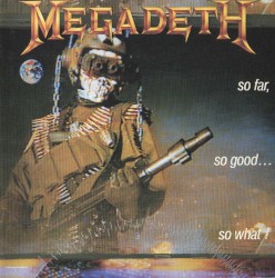 So Far, So Good… So What! by Megadeth