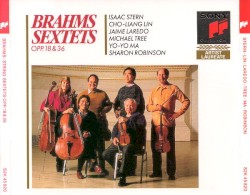 Sextets opp. 18 & 36 by Brahms ;   Isaac Stern ,   Cho-Liang Lin ,   Jaime Laredo ,   Michael Tree ,   Yo‐Yo Ma ,   Sharon Robinson