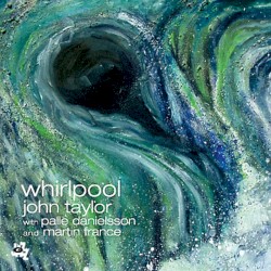 Whirlpool by John Taylor ,   Palle Danielsson  &   Martin France