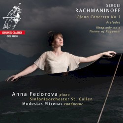 Piano Concerto no. 1 / Preludes / Rhapsody on a Theme of Paganini by Sergei Rachmaninoff ;   Anna Fedorova ,   Sinfonieorchester St Gallen ,   Modestas Pitrėnas