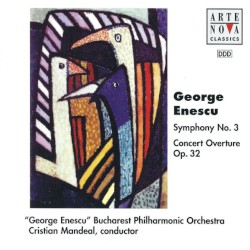 Symphony No. 3 / Concert Overture, op. 32 by George Enescu ;   "George Enuscu" Philharmonic Orchestra ,   Cristian Mandeal