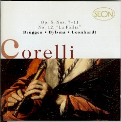 Op 5, Nos. 7-11 / No12, "La Follia" by Corelli ;   Brüggen ,   Bylsma ,   Leonhardt