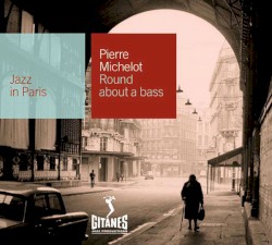 Jazz in Paris: Round About a Bass by Pierre Michelot