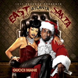 East Atlanta Santa by Gucci Mane