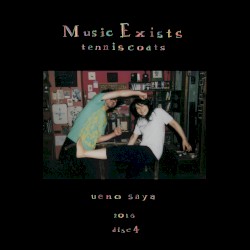 Music Exists Disc 4 by Tenniscoats