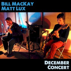 December Concert by Bill MacKay ,   Matt Lux