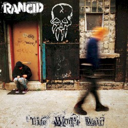 Life Won’t Wait by Rancid