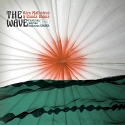 The Wave by Alex Malheiros  &   Banda Utopia  feat.   Sabrina Malheiros