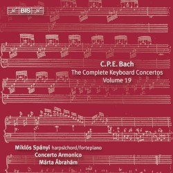 The Complete Keyboard Concertos, Volume 19 by C.P.E. Bach ;   Miklós Spányi ,   Concerto Armonico ,   Márta Ábrahám