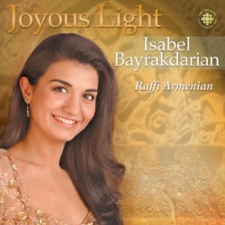 Joyous Light by Isabel Bayrakdarian ,   Raffi Armenian