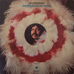 Pepper's Pow Wow by Jim Pepper