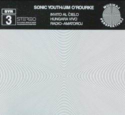 SYR 3: Invito al ĉielo by Sonic Youth  /   Jim O’Rourke