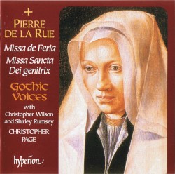 Missa de feria / Missa Sancta Dei genitrix by Pierre de la Rue ;   Gothic Voices ,   Christopher Wilson ,   Shirley Rumsey ,   Christopher Page