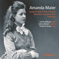 Sonata for Violin & Piano in B minor / Nine Pieces for Violin & Piano / Four Songs by Amanda Maier ;   Cecilia Zilliacus ,   Sabina Bisholt ,   Bengt Forsberg