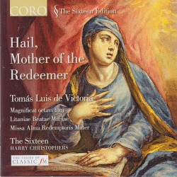 Hail, Mother of the Redeemer by Tomás Luis de Victoria ;   The Sixteen ,   Harry Christophers