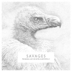 Savages by Trondheim Jazz Orchestra  &   Kristoffer Lo