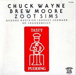 Tasty Pudding by Chuck Wayne ,   Brew Moore ,   Zoot Sims