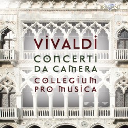 Concerti da camera by Vivaldi ;   Collegium Pro Musica