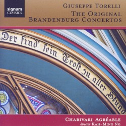 The Original Brandenburg Concertos by Giuseppe Torelli ;   Charivari Agréable ,   Kah-Ming Ng