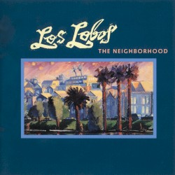 The Neighborhood by Los Lobos