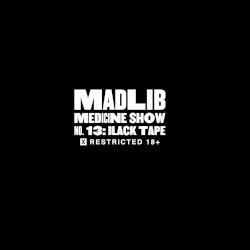 Medicine Show No. 13: Black Tape by Madlib