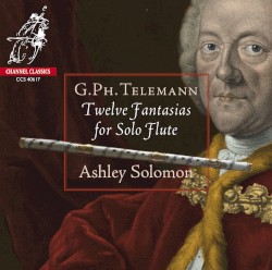 Twelve Fantasias for Solo Flute by Georg Philipp Telemann ;   Ashley Solomon