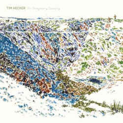 An Imaginary Country by Tim Hecker