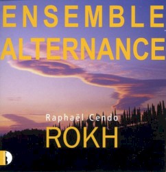 Rokh by Raphaël Cendo ;   Ensemble Alternance