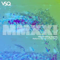 VSQ Performs the Hits of 2021, Vol. 2 by Vitamin String Quartet