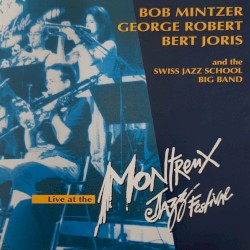 Live At The Montreux Jazz Festival by Bob Mintzer