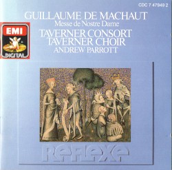 Messe de Nostre Dame by Guillaume de Machaut ;   Taverner Consort ,   Taverner Choir ,   Andrew Parrott