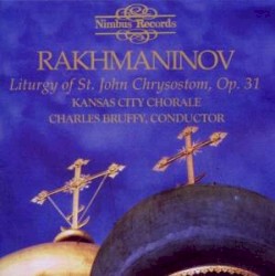 Liturgy of St. John Chrysostom, op. 31 by Sergei Rakhmaninov ;   Kansas City Chorale ,   Charles Bruffy