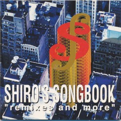 Shiro's Songbook ''Remixes And More'' by 鷺巣詩郎