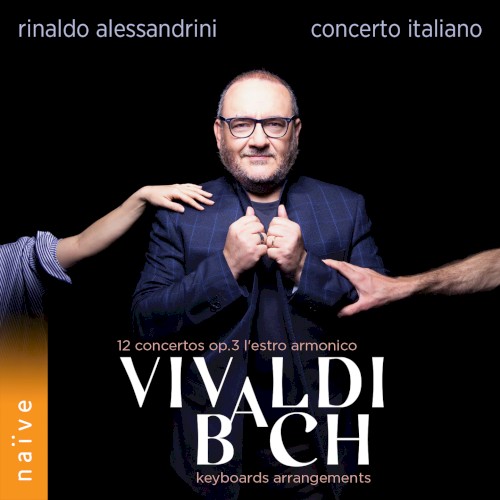 Vivaldi: 12 Concertos, op. 3 “L’estro armonico” / Bach: Keyboards Arrangements