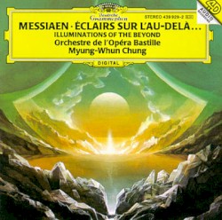 Éclairs sur l'Au-delà... by Olivier Messiaen ;   Orchestre de l’Opéra Bastille ,   Myung-Whun Chung