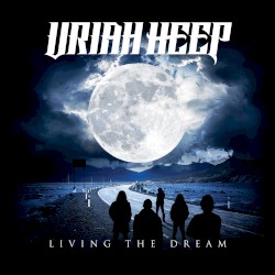 Living the Dream by Uriah Heep