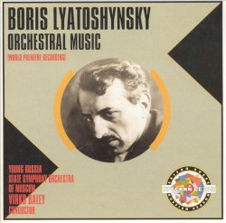 Orchestral Music by Boris Lyatoshynsky ;   Young Russia State Symphony Orchestra of Moscow ,   Virko Baley