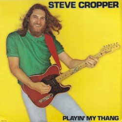 Playin’ My Thang by Steve Cropper