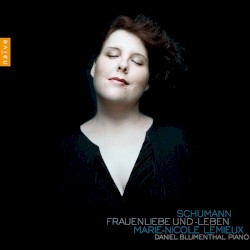 Frauenliebe und -leben by Schumann ;   Marie‐Nicole Lemieux ,   Daniel Blumenthal