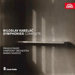 Symphonies Complete by Miloslav Kabeláč ;   Prague Radio Symphony Orchestra ,   Marko Ivanovic