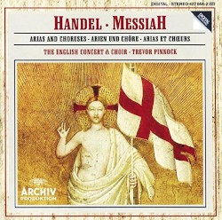 Messiah: Arias and Choruses by Handel ;   The English Concert  &   Choir ,   Trevor Pinnock