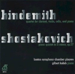 Hindemith: Quartet for Clarinet, Violin, Cello, and Piano / Shostakovich: Piano Quintet in G minor, op. 57 by Hindemith ,   Shostakovich ;   Boston Symphony Chamber Players ,   Gilbert Kalish