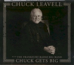 Chuck Gets Big by Chuck Leavell  (with the   Frankfurt Radio Big Band )