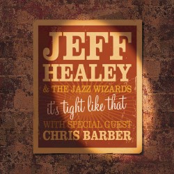 It’s Tight Like That by Jeff Healey & The Jazz Wizards