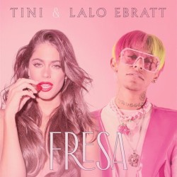 Fresa by Tini  &   Lalo Ebratt