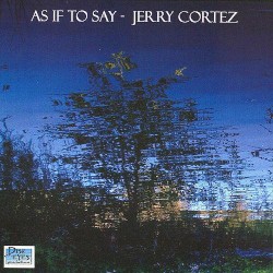 As If to Say by Jerry Cortez