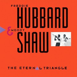 The Eternal Triangle by Freddie Hubbard  &   Woody Shaw