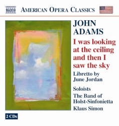 I Was Looking at the Ceiling and Then I Saw the Sky by John Adams ,   June Jordan ;   The Band of Holst-Sinfonietta ,   Klaus Simon
