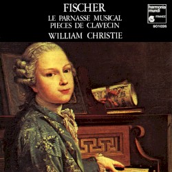 Pièces de clavecin by Fischer ;   William Christie